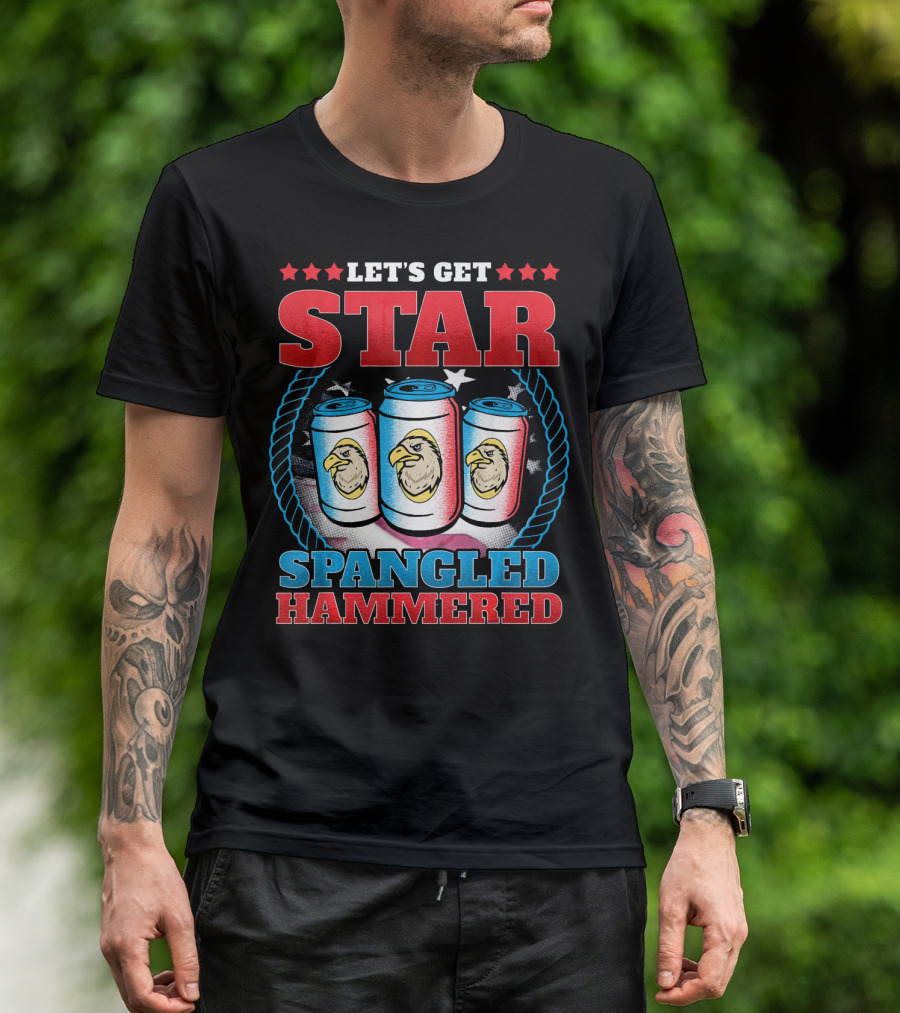 LET'S GET STAR SPANGLED HAMMERED T-Shirt