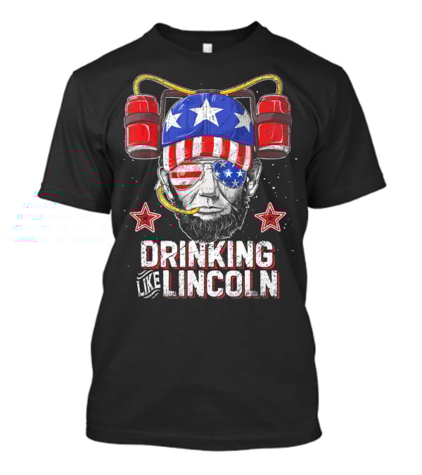 Drinking Like Lincoln Abraham Me American Patriotic Beer Helmet Stars Stripes T-Shirt