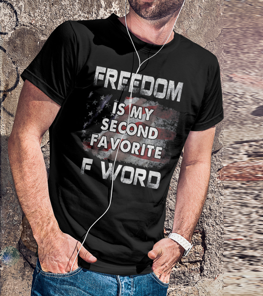FREEDOM IS MY SECOND FAVORITE F WORD USA Flag T-Shirt