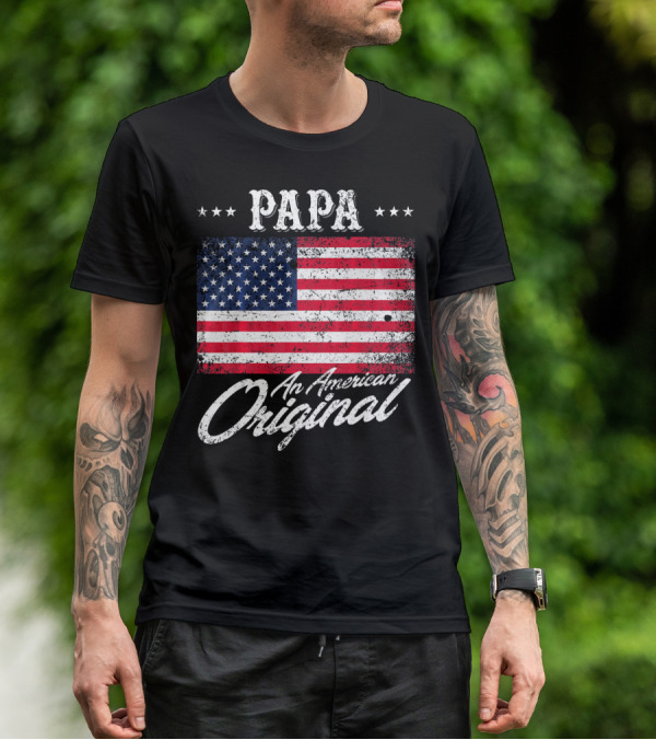 PAPA An American Original With Patriotic Flag Stars T-Shirt