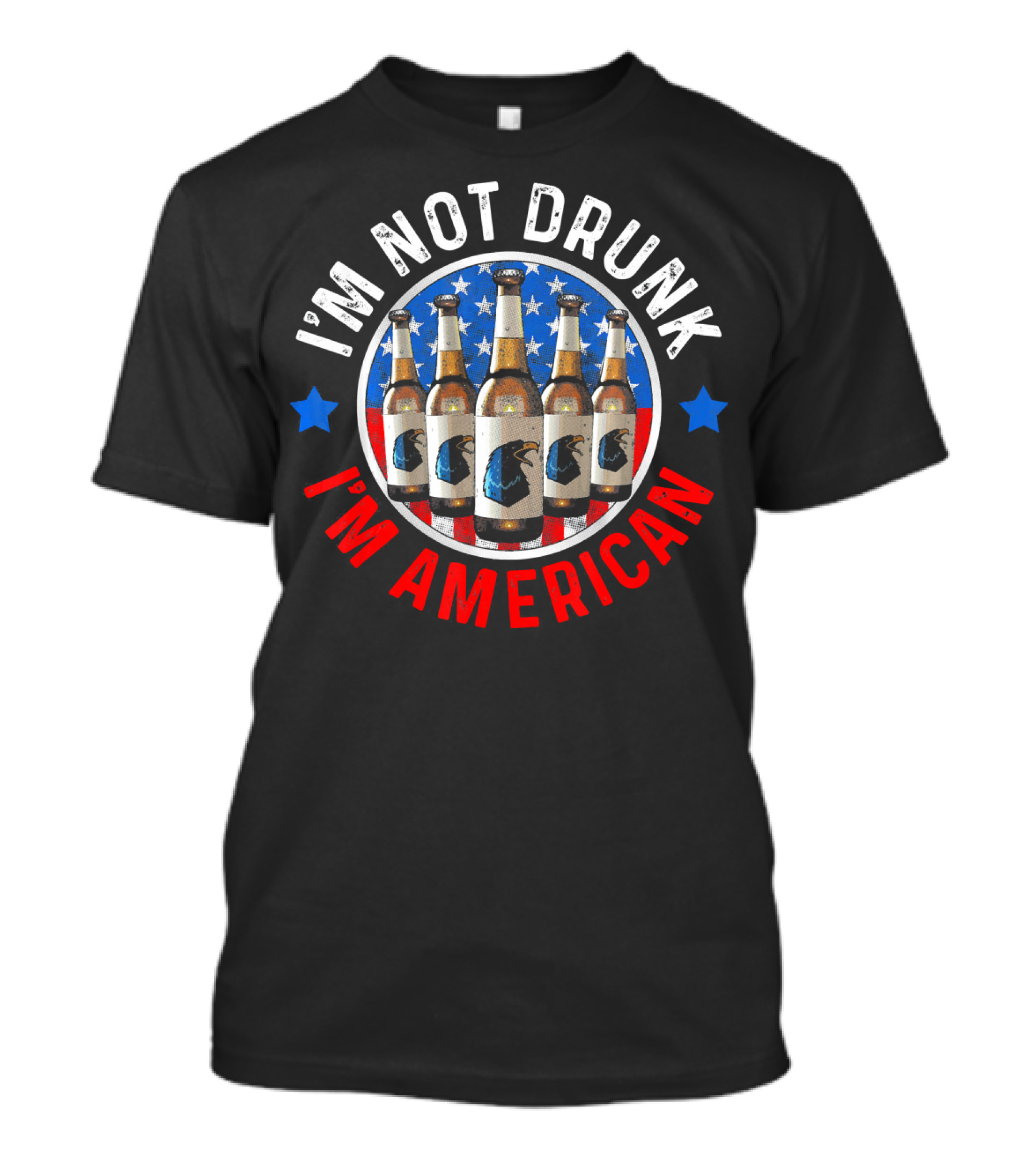 I'm Not Drunk I'm American Funny July 4th Drinking T-Shirt