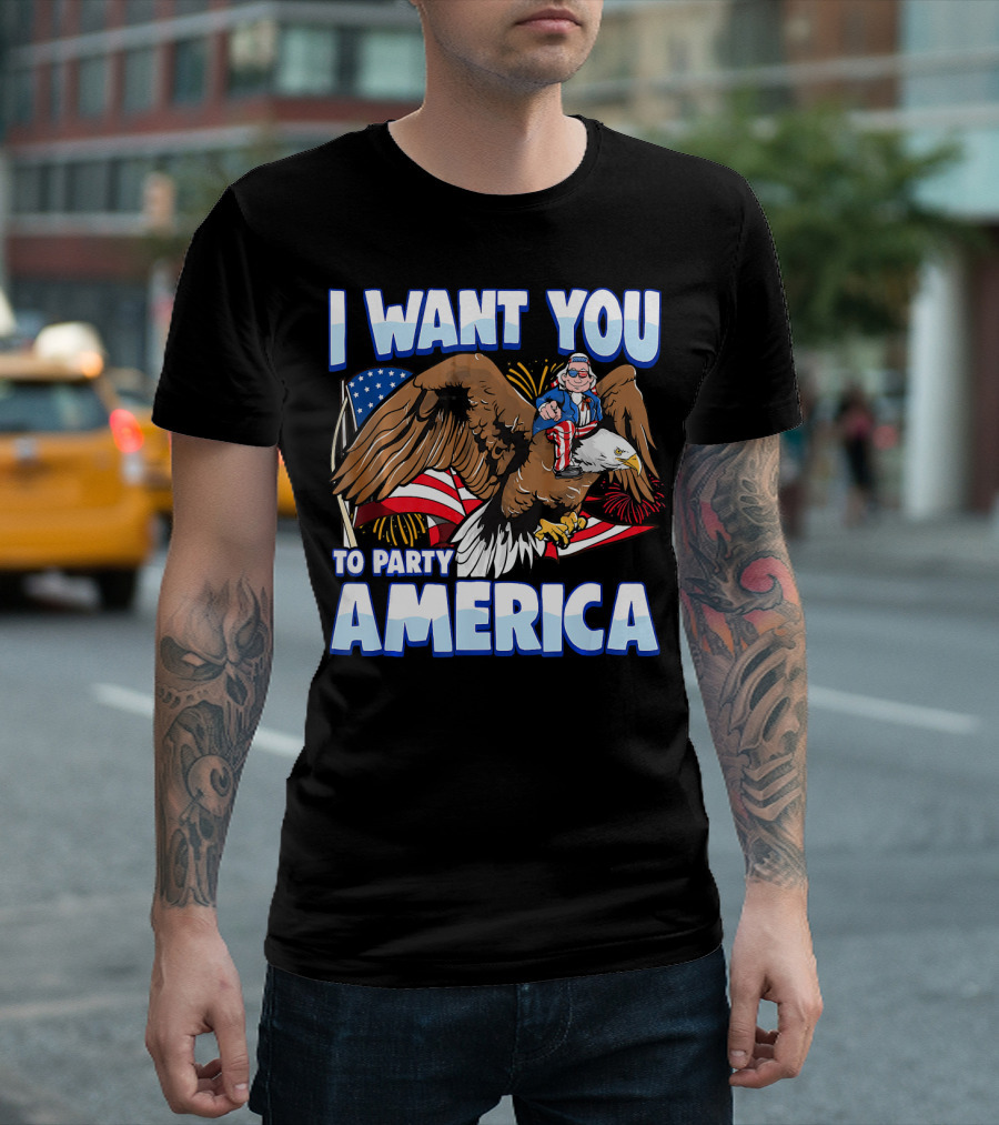 I Want You to Party America American Flag Bald Eagle Uncle Sam T-Shirt