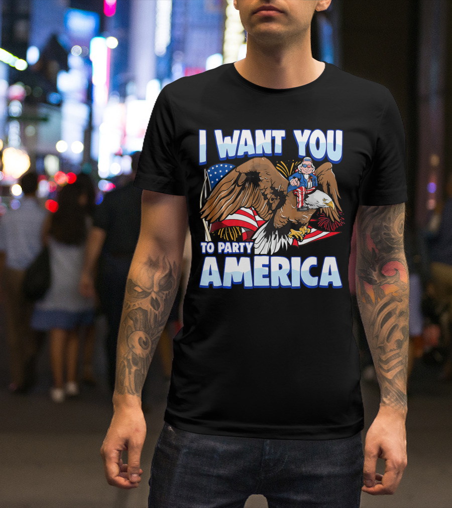 I Want You To Party America American Flag Bald Eagle Uncle Sam T-Shirt