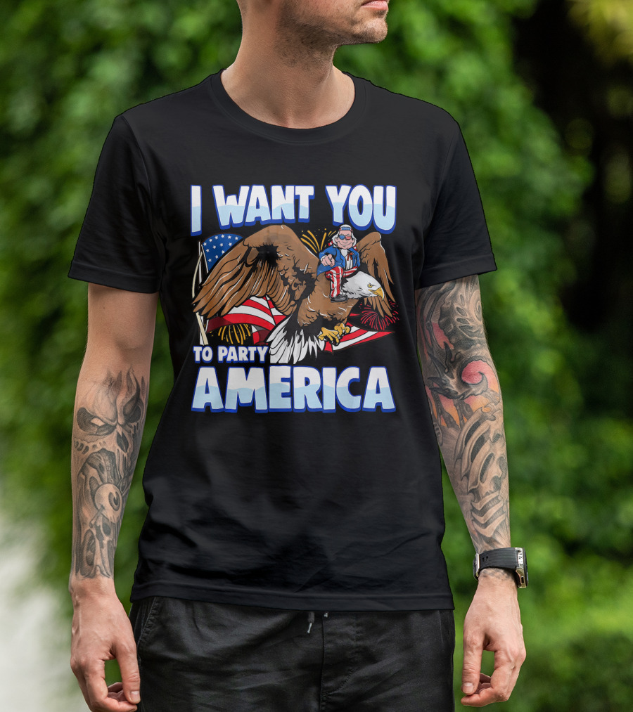 I Want You To Party America American Flag Bald Eagle Uncle Sam T-Shirt