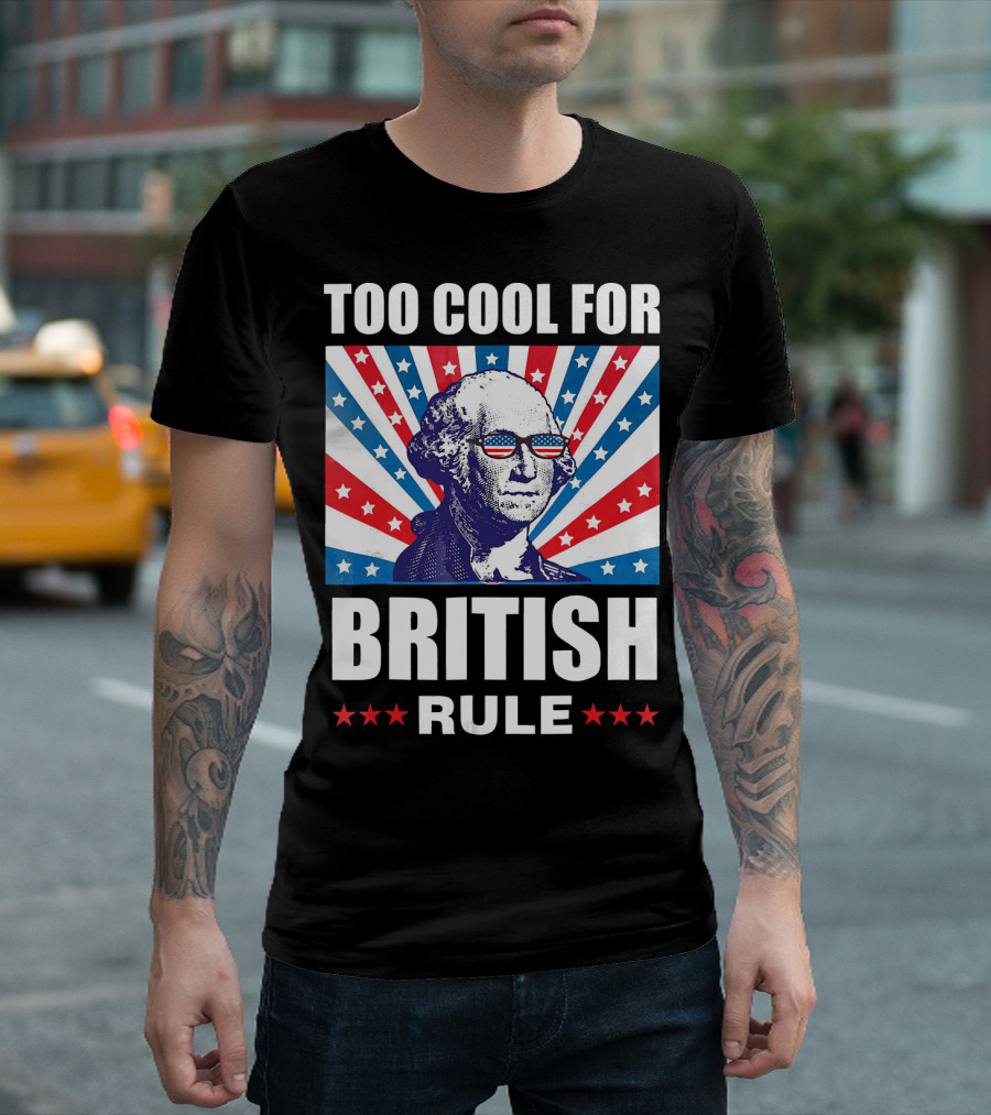 Too Cool for British Rule Washington with American Flag Sunglasses and Star T-Shirt