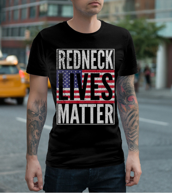 REDNECK LIVES MATTER American Flag USA Patriotic T-Shirt
