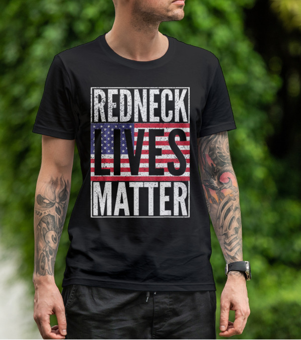 REDNECK LIVES MATTER American Flag USA Patriotic T-Shirt