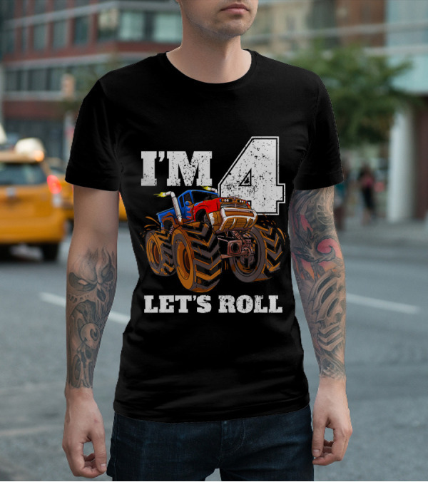 I'm 4 Let's Roll Monster Truck Birthday T-Shirt