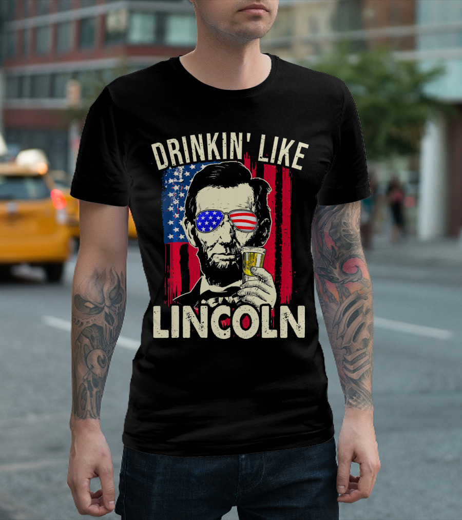 Drinkin Like Lincoln Abe Abraham Fourth of July American Flag Sunglasses T-Shirt