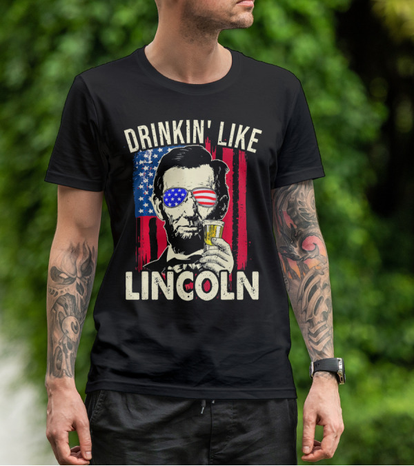 Drinkin Like Lincoln Abe Abraham Fourth Of July American Flag Sunglasses T-Shirt