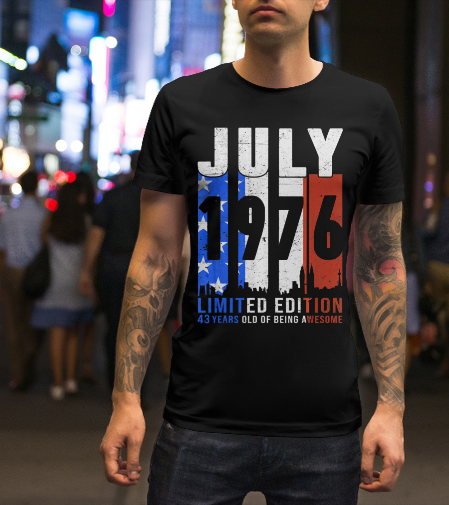 July 1976 American Flag 43 Years Old Of Being Awesome T-Shirt