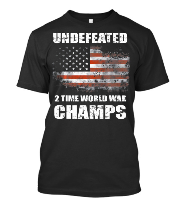 Undefeated American Flag 2 Time World War Champs T-Shirt