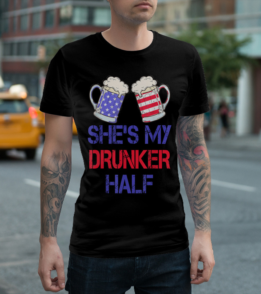 Shes My Drunker Half Patriotic Beer Mugs USA Flag T-Shirt