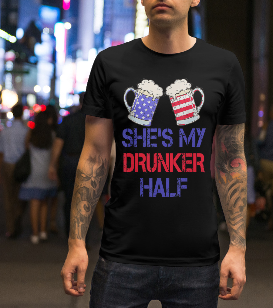 Shes My Drunker Half Patriotic Beer Mugs USA Flag T-Shirt