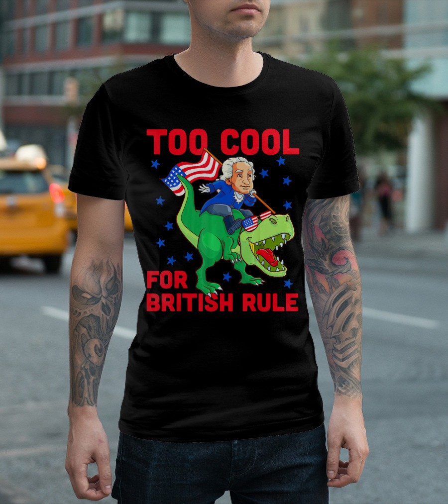Too Cool For British Rule 4th Of July George Washington Riding Dinosaur With American Flag And Sunglasses T-Shirt
