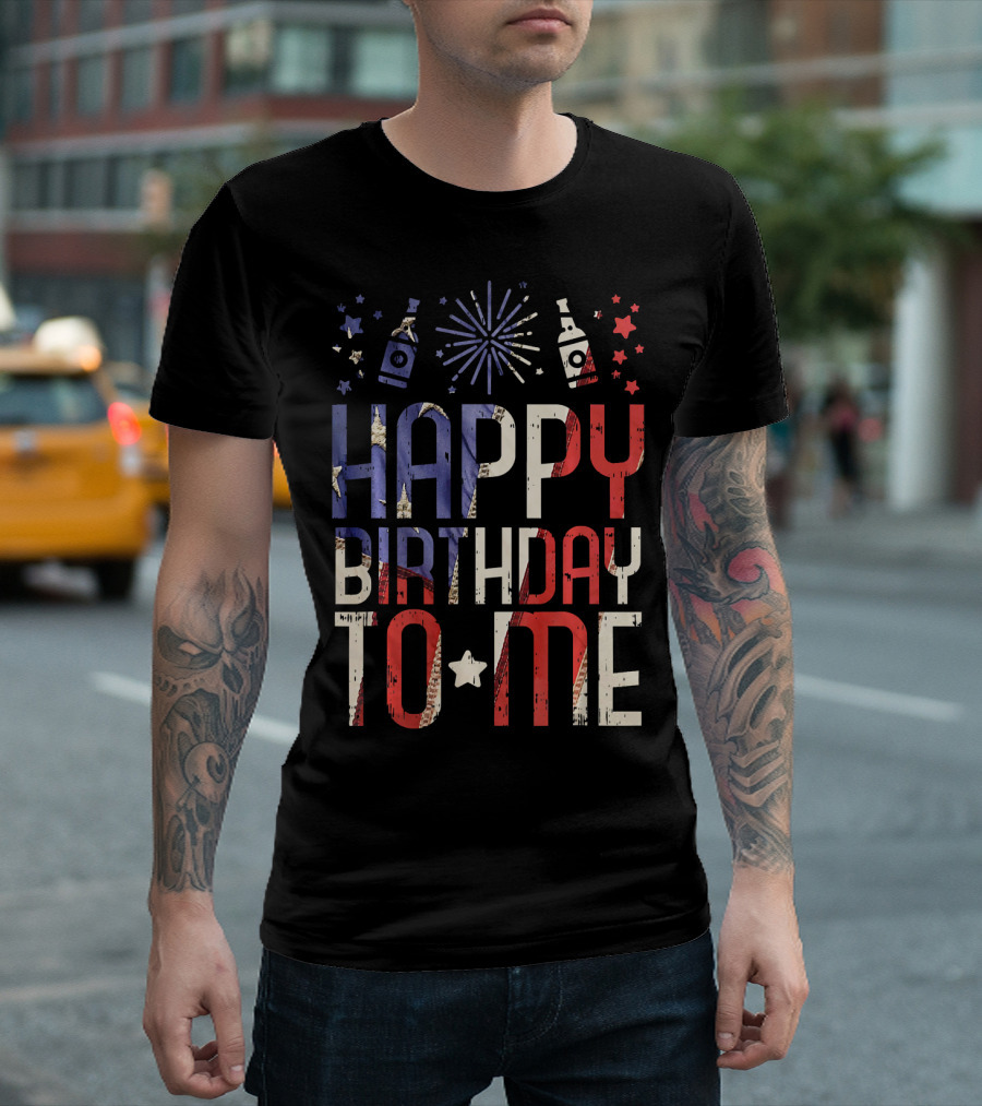 Happy Birthday to Me Funny American Flag Fireworks 4th of July T-Shirt