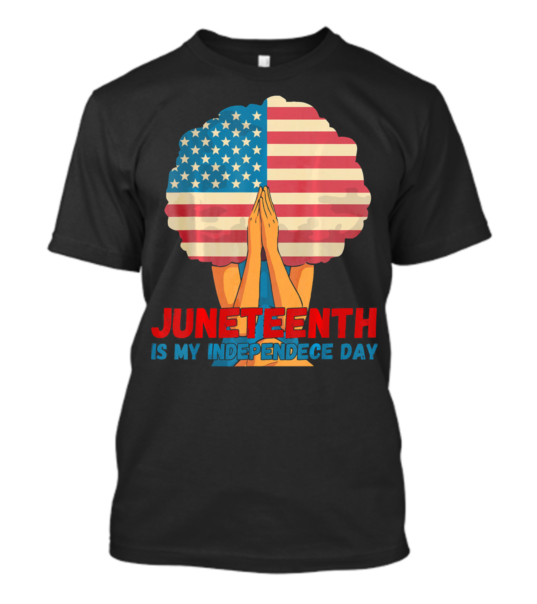 Juneteenth Is My Independence Day With American Flag Afro And Praying Hands T-Shirt