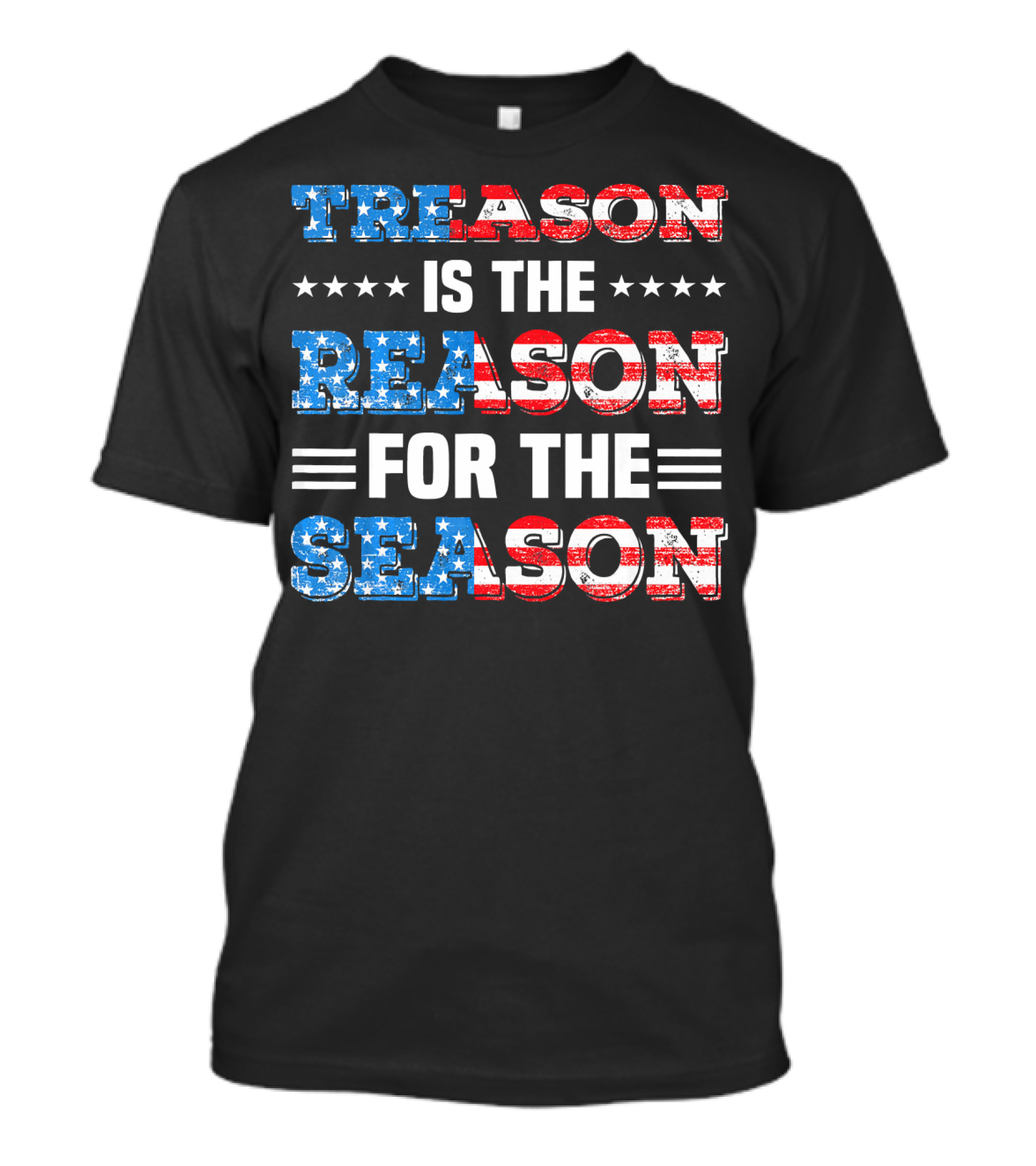 TREASON IS THE REASON FOR THE SEASON Stars And Stripes Patriotic T-Shirt