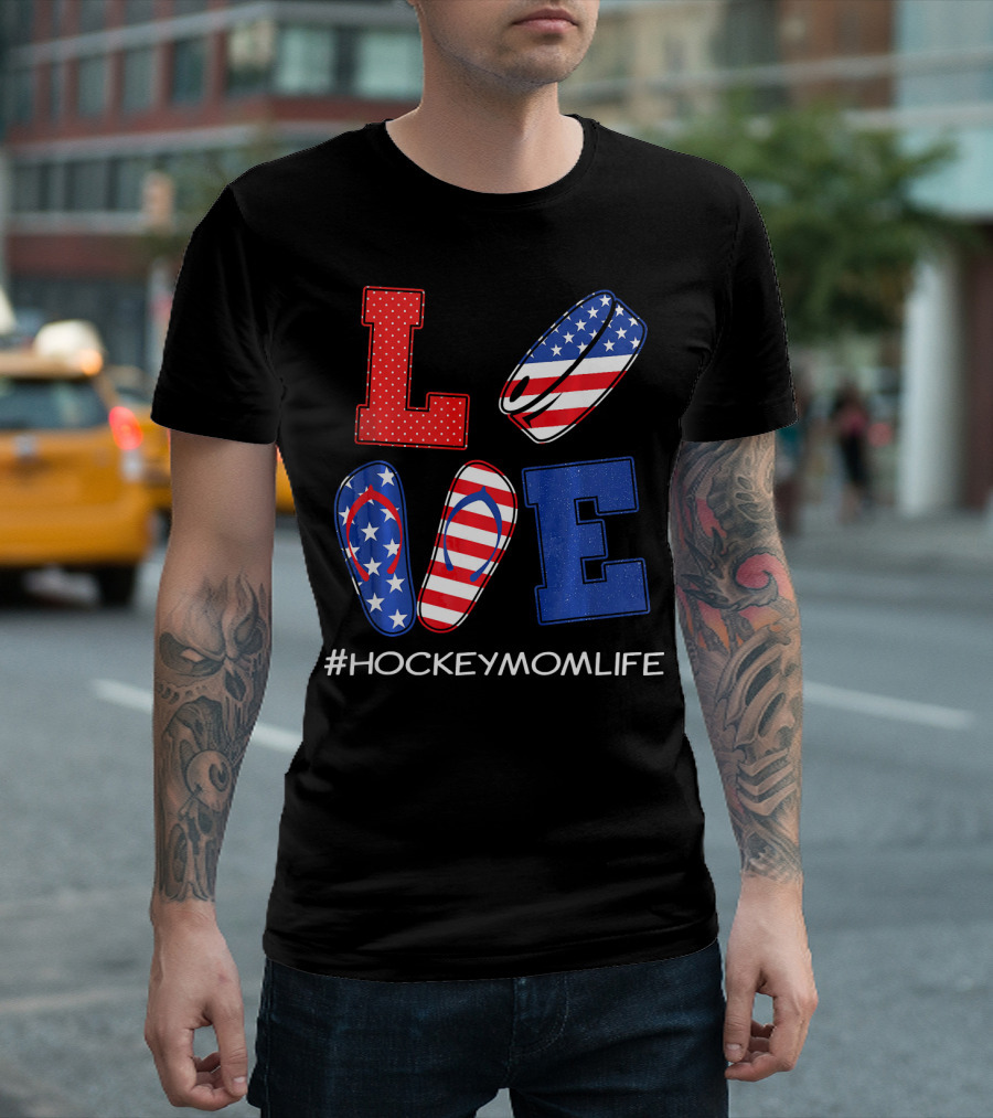 LOVE Hockey Flip Flops American Flag Hockey Mom Life T-Shirt