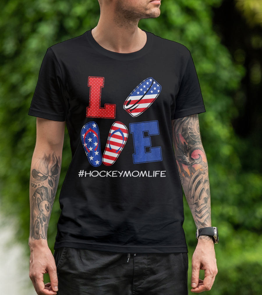 LOVE Hockey Flip Flops American Flag Hockey Mom Life T-Shirt