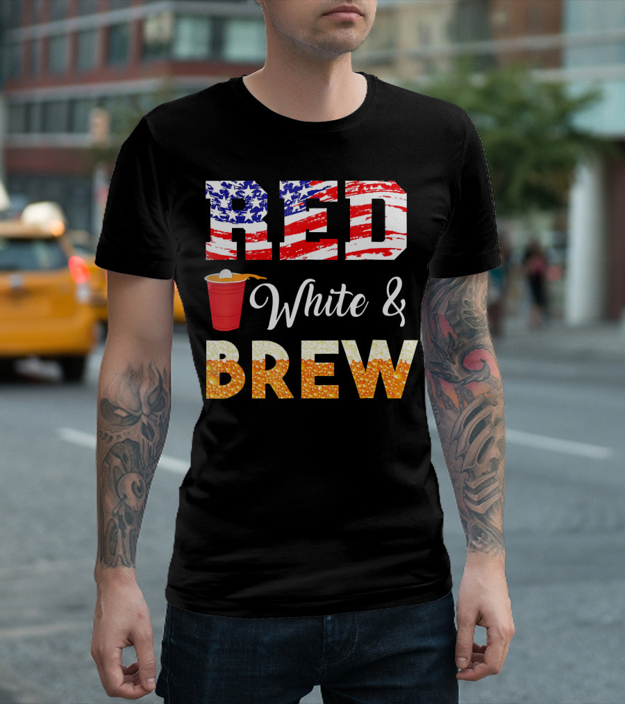 Red White and Brew American Flag Stars Stripes Beer Cup 4th of July T-Shirt