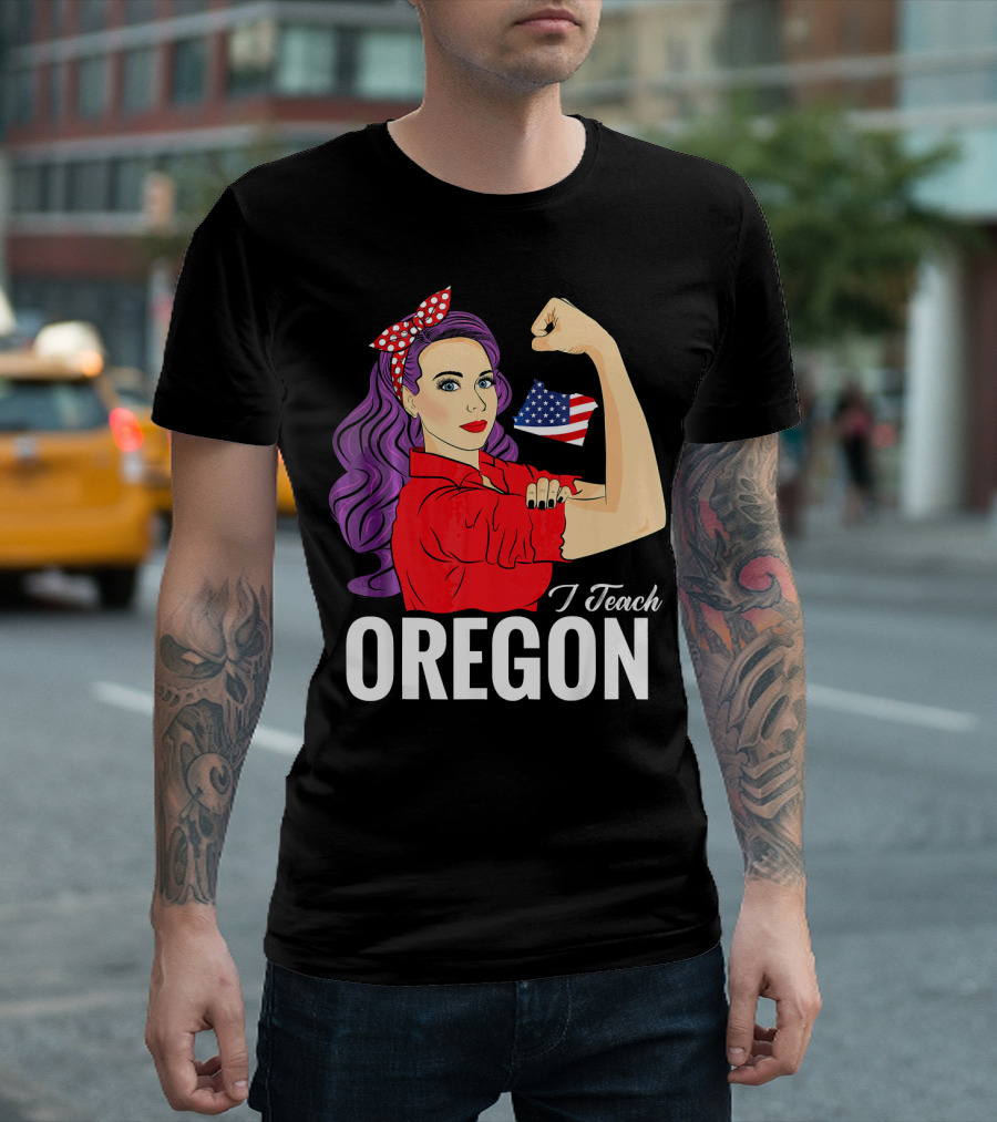Oregon Teacher USA Flag Rosie the Riveter Style 4th of July T-Shirt