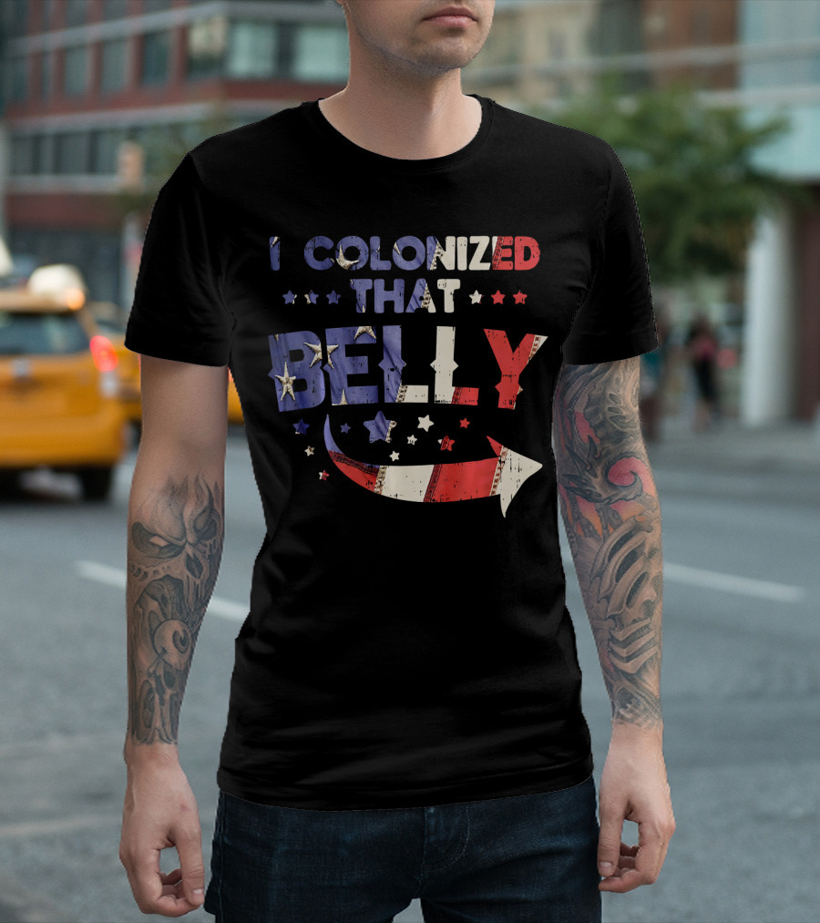 I Colonized That Belly 4th Of July Stars And Stripes Arrow T-Shirt