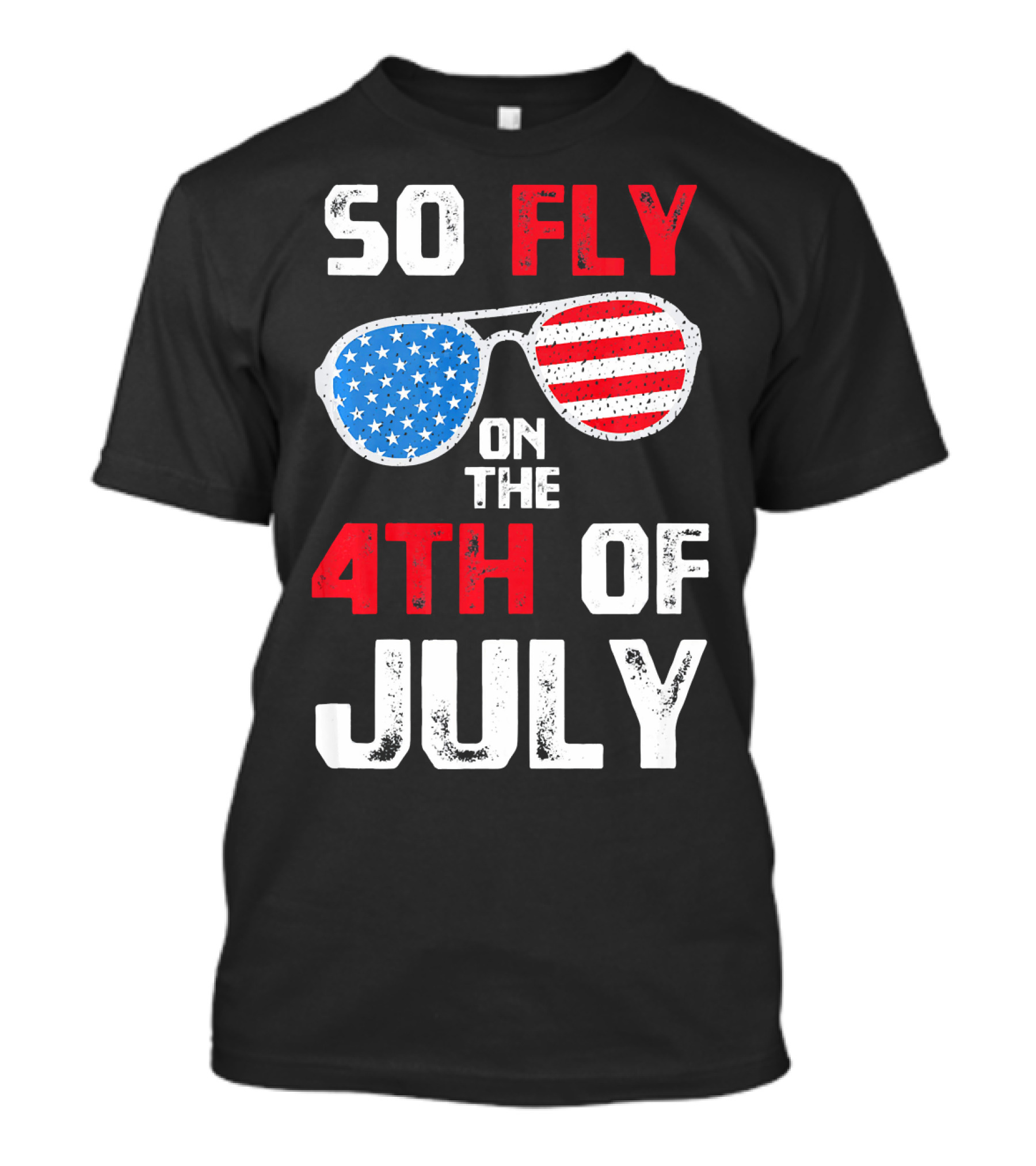 So Fly On The 4th Of July Patriotic Sunglasses T-Shirt