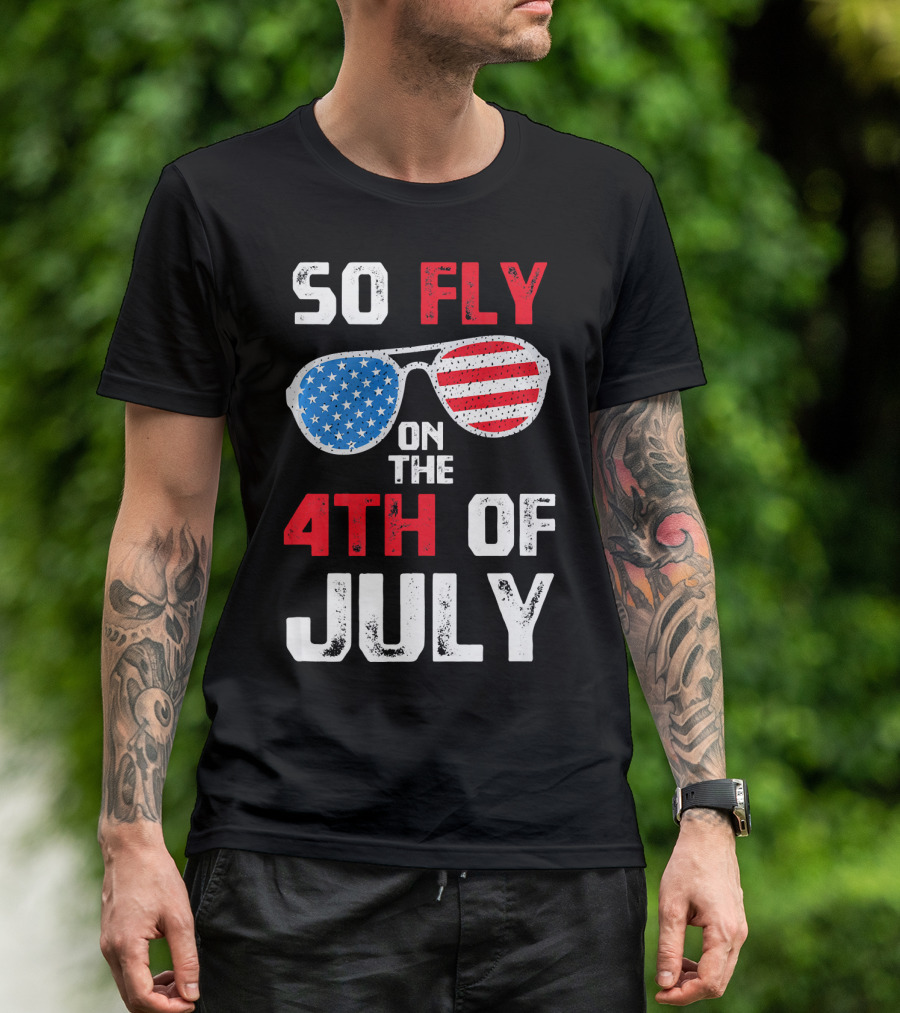 So Fly On The 4th Of July Patriotic Sunglasses T-Shirt