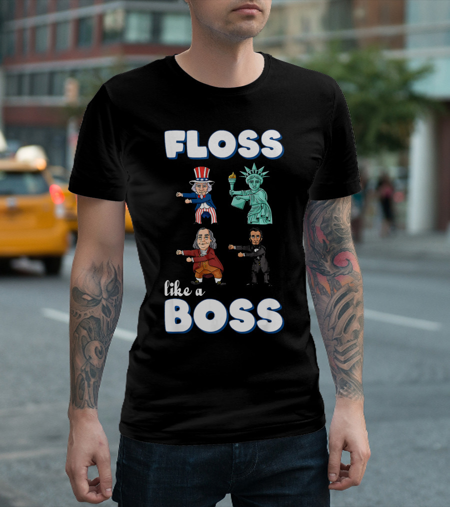 Floss Like A Boss Uncle Sam Statue Of Liberty Ben Franklin Lincoln T-Shirt