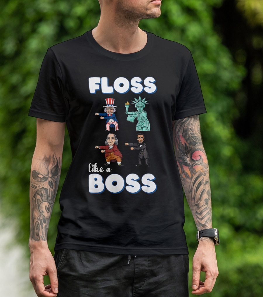 Floss Like A Boss Uncle Sam Statue Of Liberty Ben Franklin Lincoln T-Shirt