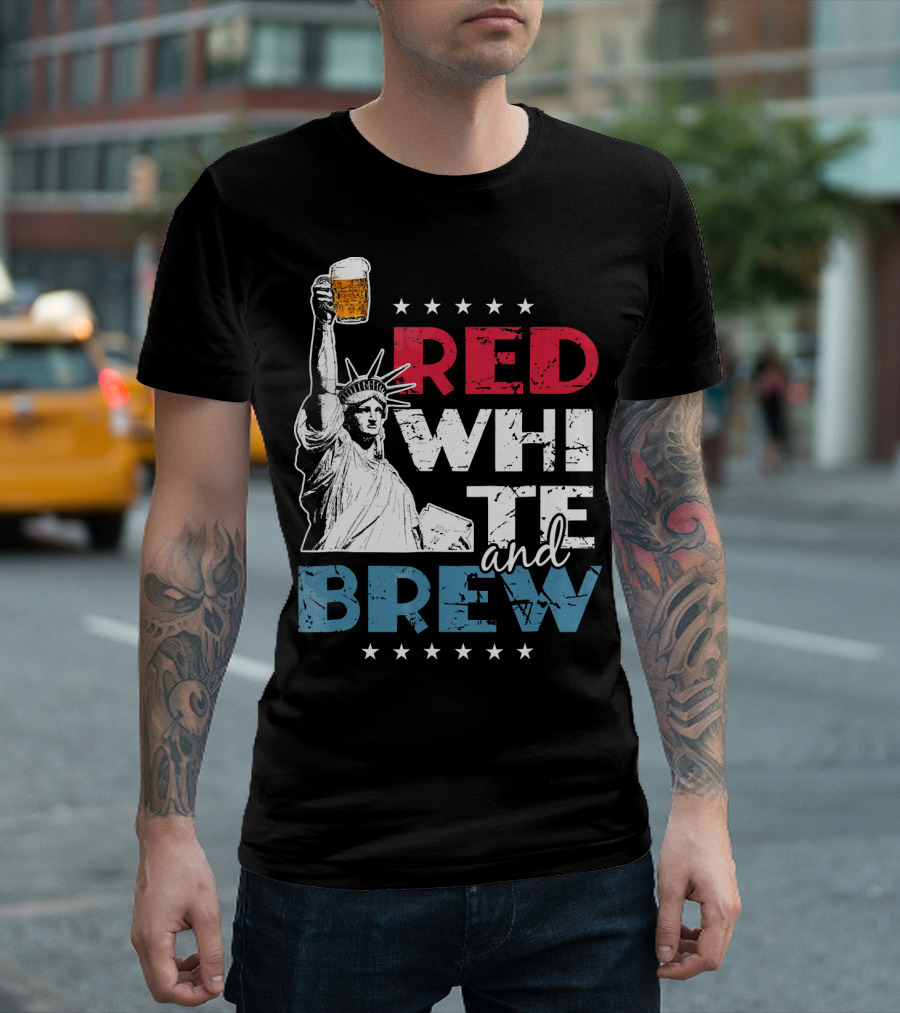 Red White And Brew Statue Of Liberty 4th Of July Flag Stars Beer T-Shirt