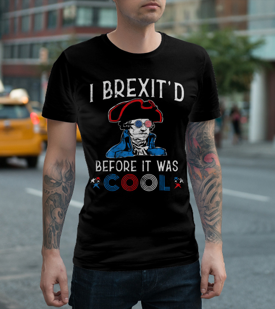 I Brexit'd Before It Was Cool Patriotic 4th Of July Americ T-Shirt