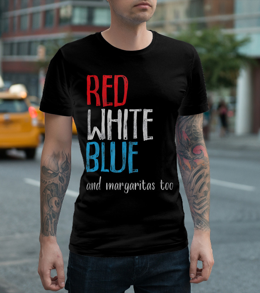 Red White Blue and Margaritas Too Patriotic American Humor T-Shirt