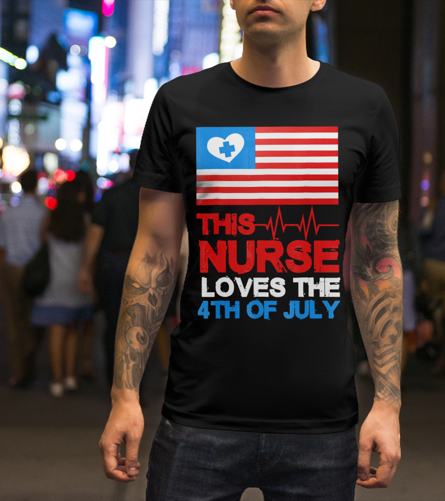 American Flag Heartbeat This Nurse Loves The 4th Of July T-Shirt