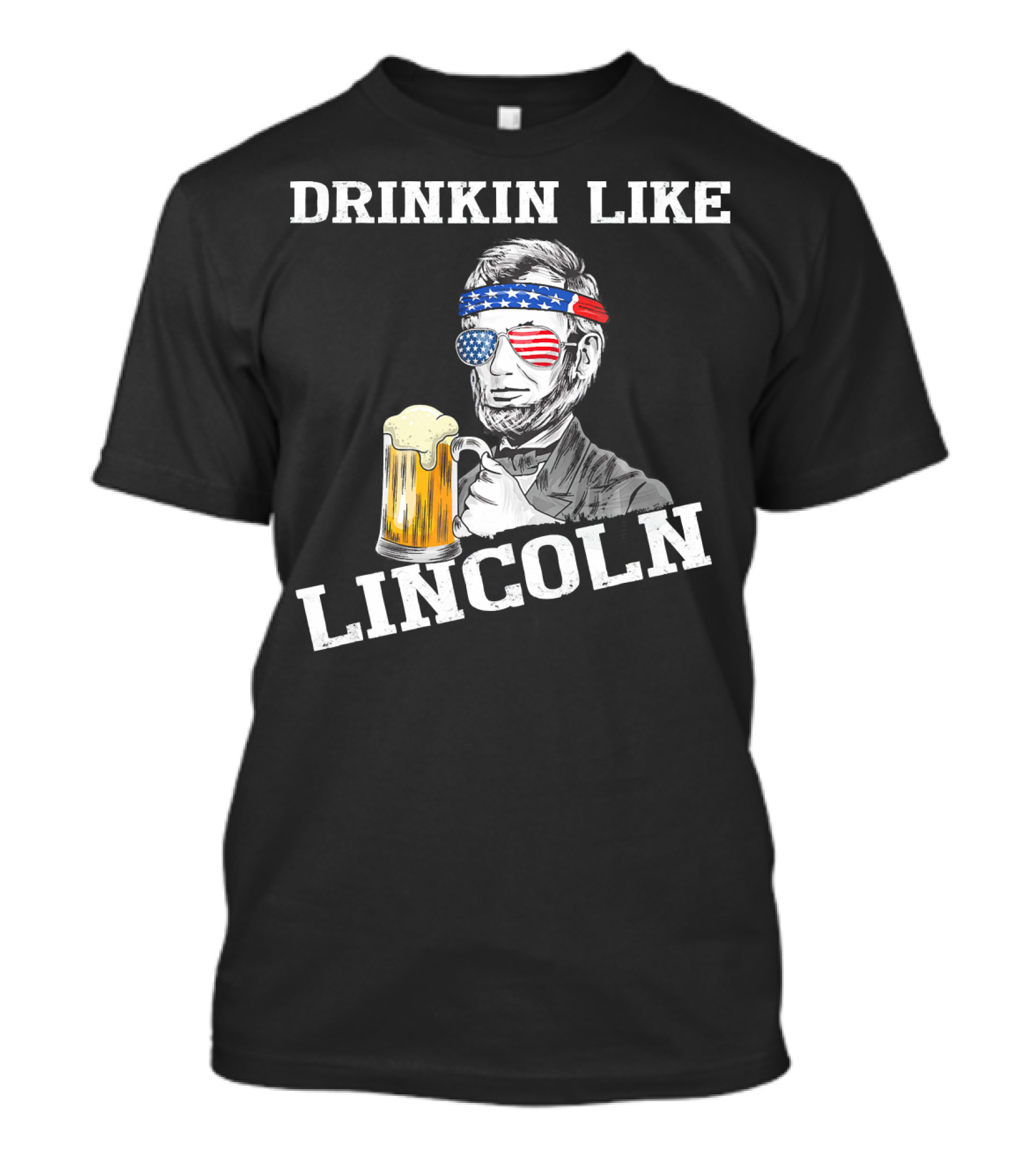 Drinkin Like Lincoln Funny 4th Of July American Flag Beer T-Shirt