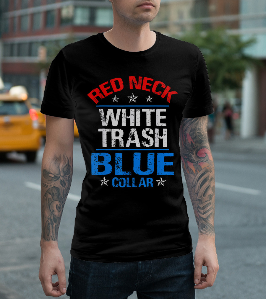Red Neck White Trash Blue Collar Patriotic Stars T-Shirt