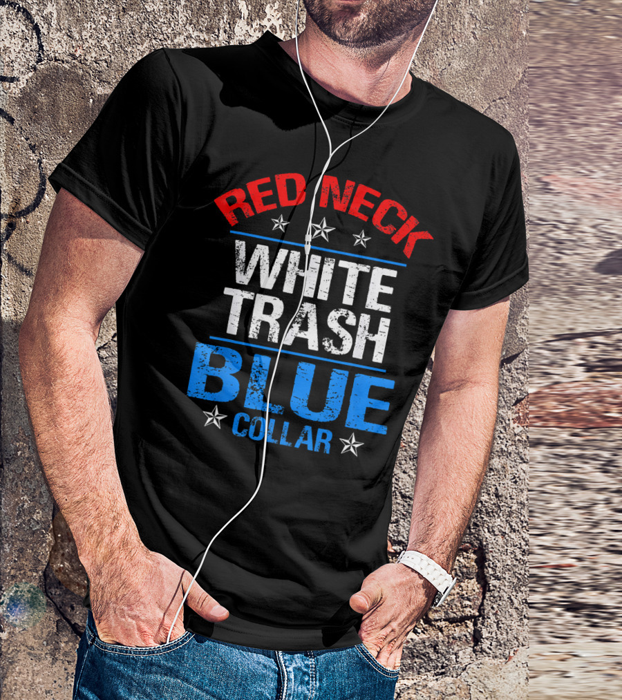 Red Neck White Trash Blue Collar Patriotic Stars T-Shirt