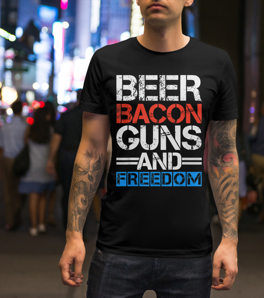 Beer Bacon Guns And Freedom Patriotic Style USA Colors T-Shirt
