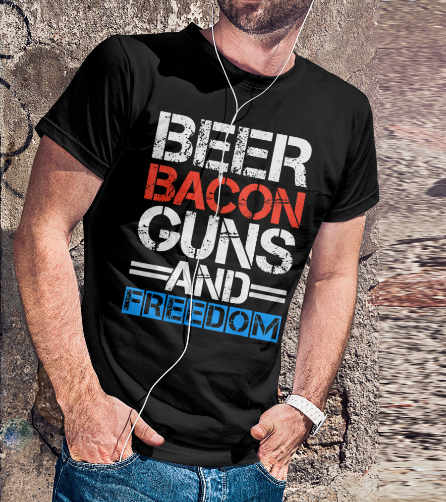 Beer Bacon Guns And Freedom Patriotic Style USA Colors T-Shirt