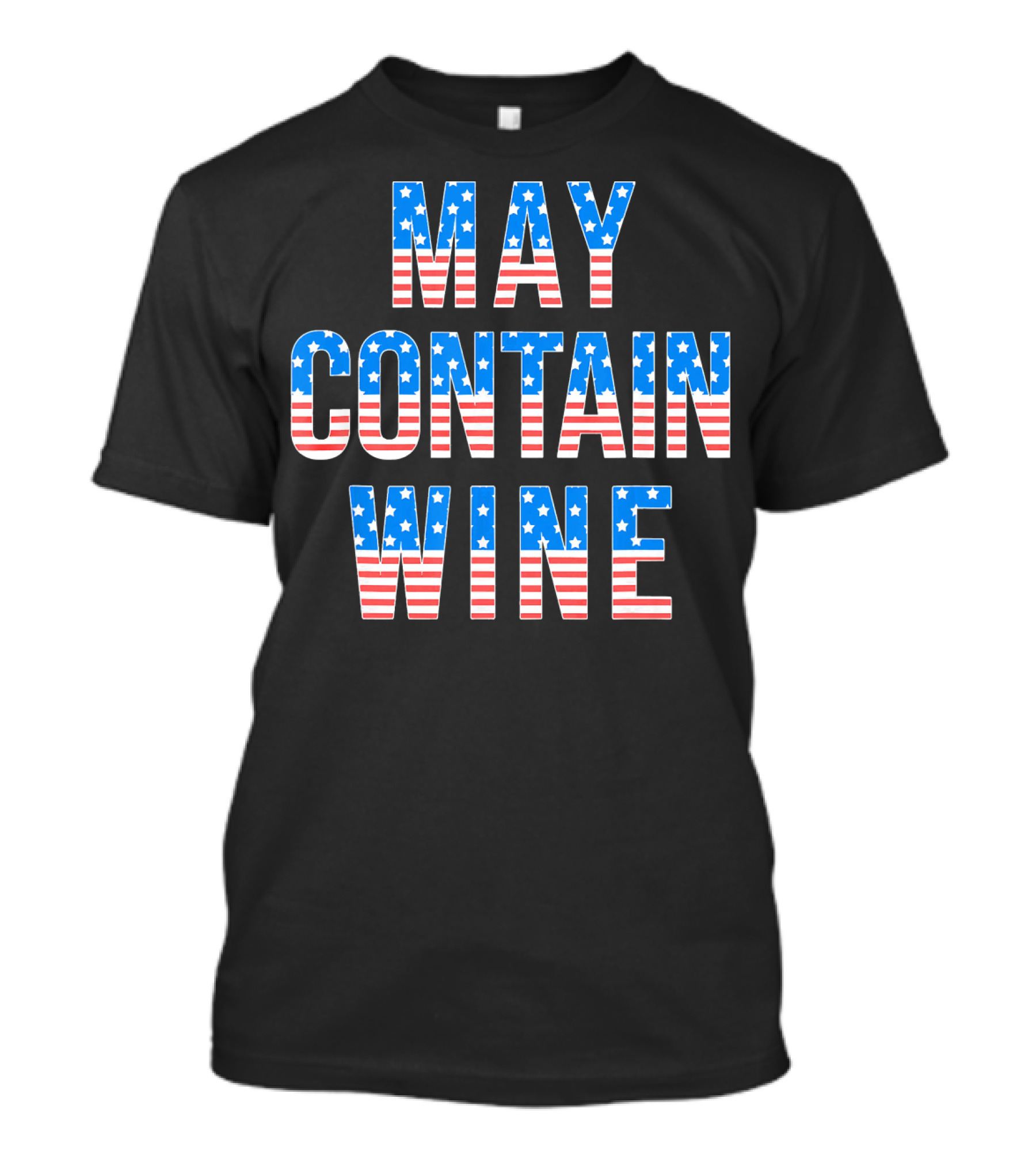 May Contain Wine USA Stars Stripes 4th Of July T-Shirt