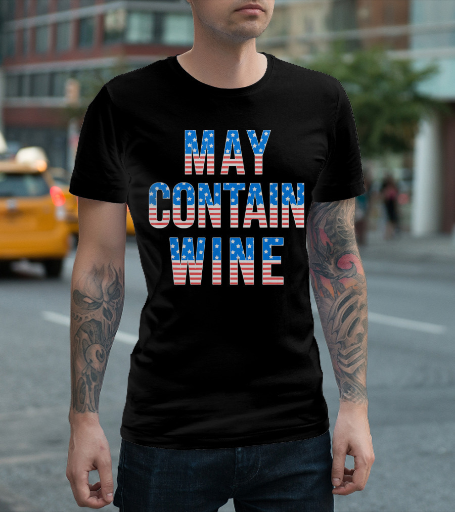 May Contain Wine USA Stars Stripes 4th Of July T-Shirt
