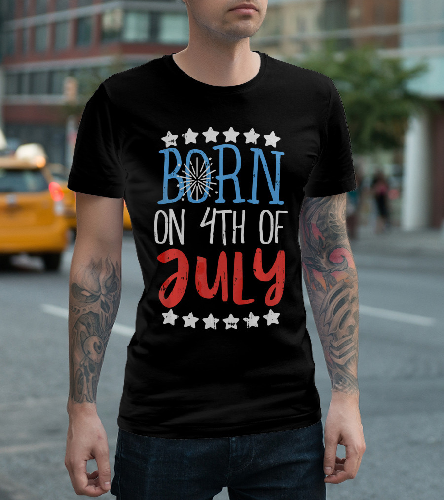 Born On 4th Of July Stars And Fireworks T-Shirt