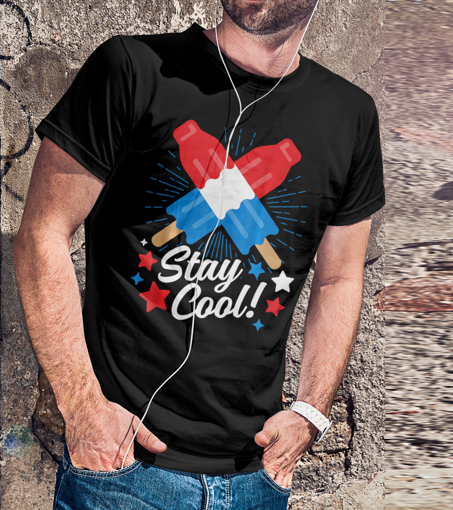 Stay Cool Popsicle 4th Of July Independence Day Funny T-Shirt