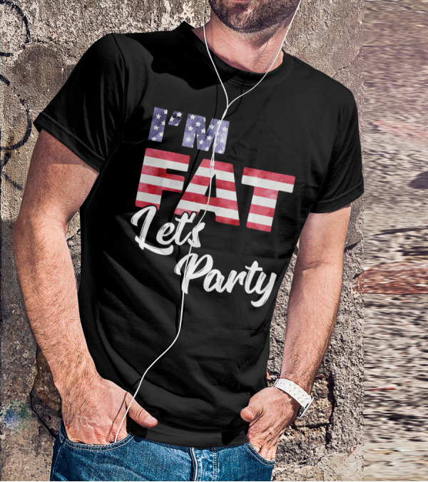 I'M FAT LET'S PARTY USA FLAG T-Shirt