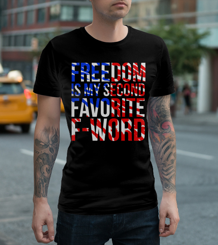 FREEDOM IS MY SECOND FAVORITE F-WORD T-Shirt