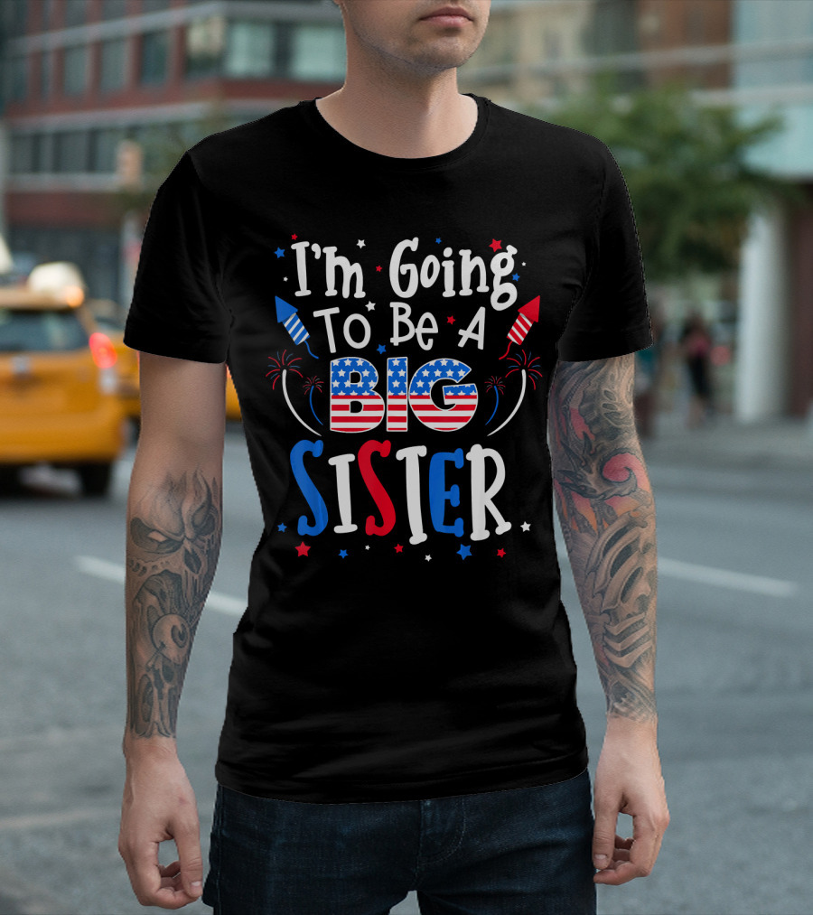 I'm Going to Be a Big Sister 4th of July Pregnancy Announcement T-Shirt
