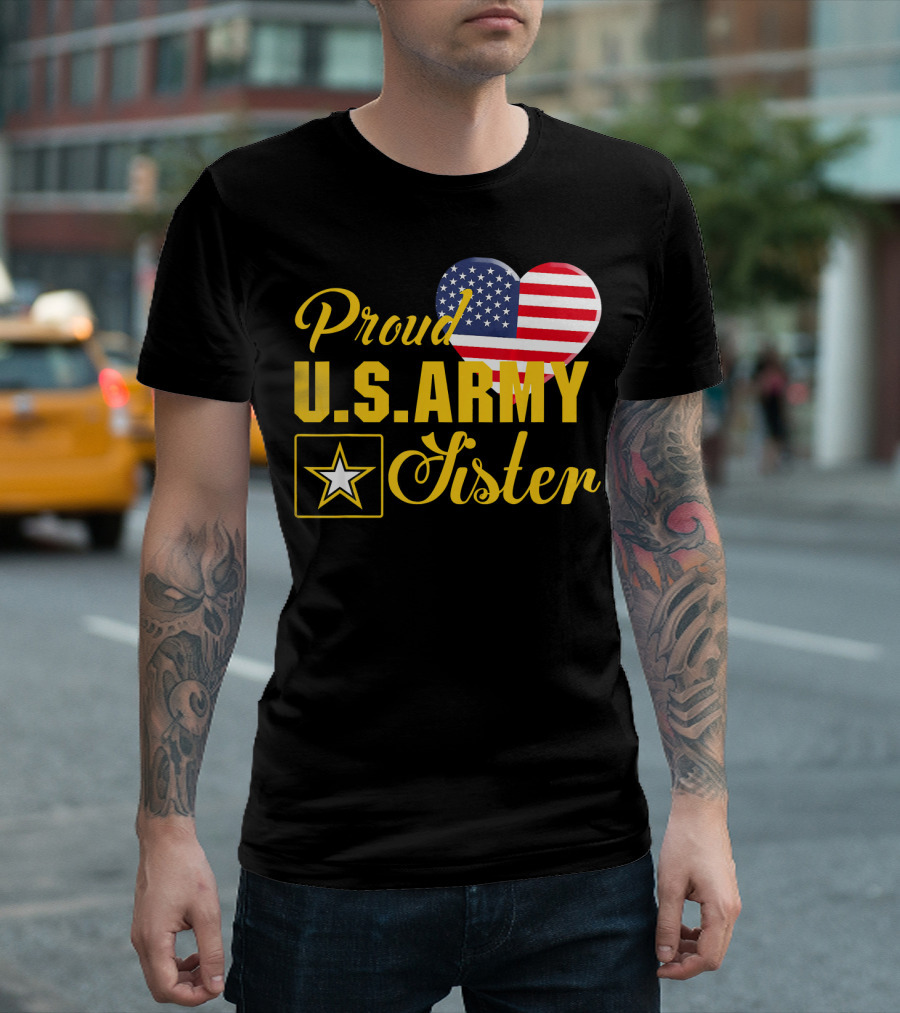 Proud U.S. Army Sister Patriotic Heart American Flag Star T-Shirt