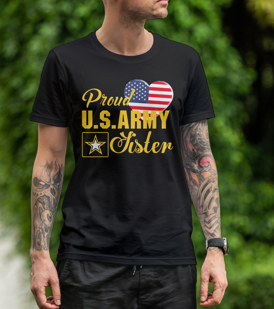 Proud U.S. Army Sister Patriotic Heart American Flag Star T-Shirt