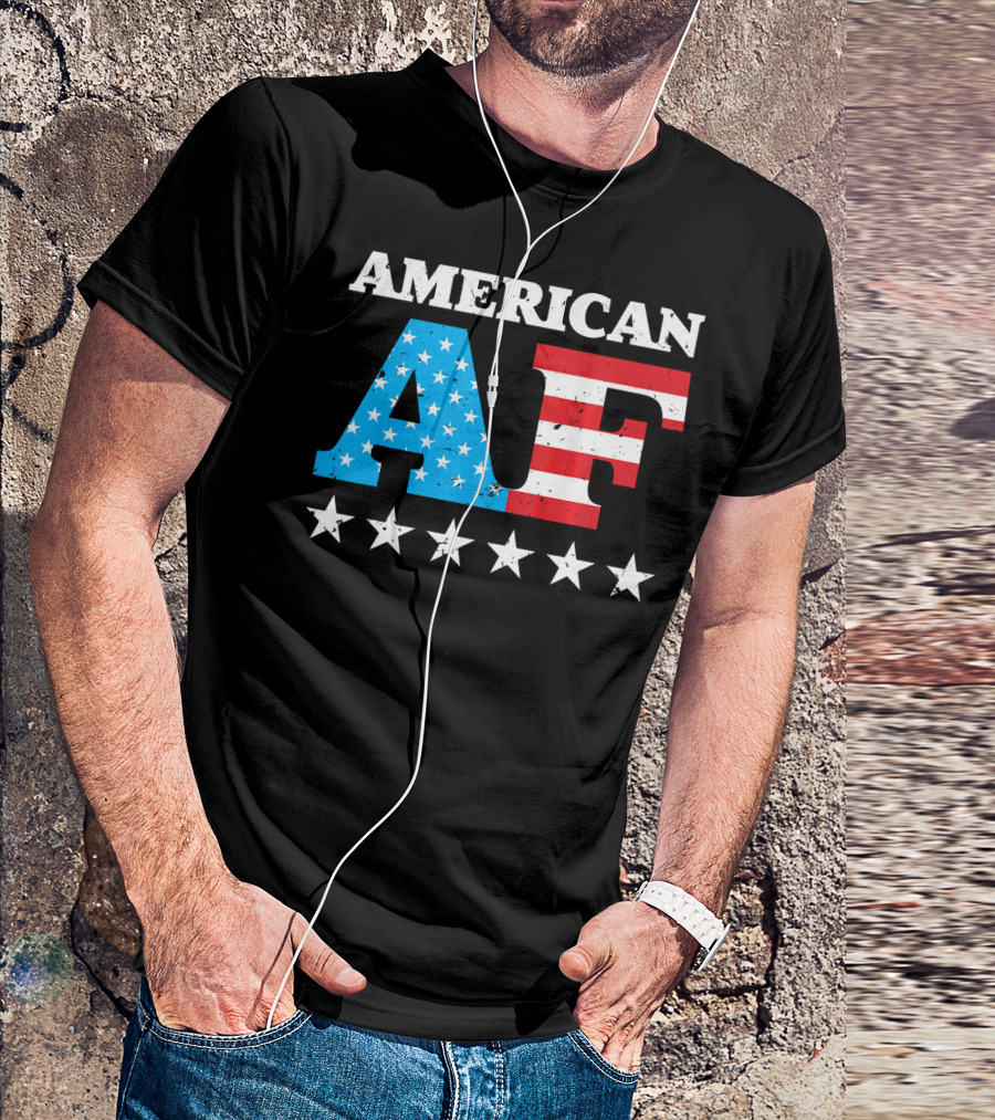 4th Of July American AF USA Stars And Stripes Patriotic T-Shirt